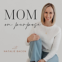 Mom On Purpose With Natalie Bacon
