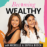 Becoming Wealthy With Michelle & Sophia Bosch