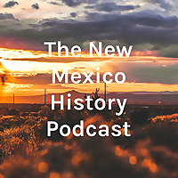 The New Mexico History Podcast