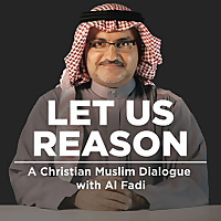 New Podcast Let Us Reason - A Christian/Muslim Dialogue