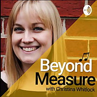 Beyond Measure: A Podcast for Piano Teachers with Christina Whitlock