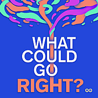 What Could Go Right?