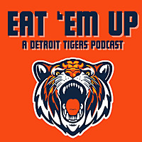 Eat Em Up: A Detroit Tigers Podcast