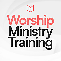 Worship Ministry Training Podcast (For Worship Leaders)