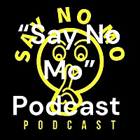 'Say No Mo' Podcast