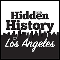 The Hidden History of Los Angeles