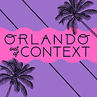 Orlando Out of Context
