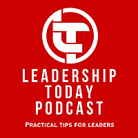Leadership Today - Practical Tips For Leaders