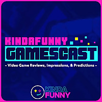 Kinda Funny Gamescast: Video Game Podcast