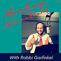Monday Motivation with Rabbi Garfinkel