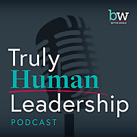 Truly Human Leadership