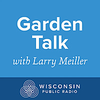 Garden Talk from Wisconsin Public Radio