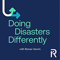 Doing Disasters Differently: The Podcast with Renae Hanvin
