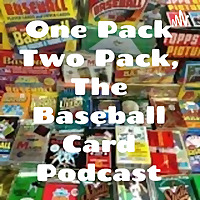 One Pack Two Pack, The Baseball Card Podcast