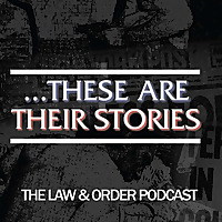 ...These Are Their Stories: The Law & Order Podcast