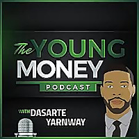 Young Money Podcast with Dasarte Yarnway