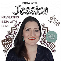 India with Jessica | Navigating Indian Culture With Love