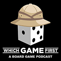 Which Game First: A Board Game Podcast