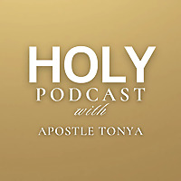 Holy Podcast with Apostle Tonya