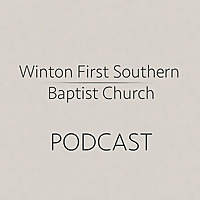 Winton First Southern Baptist Church Sermons
