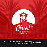 Christ Community Church of Laguna Hills Sermons