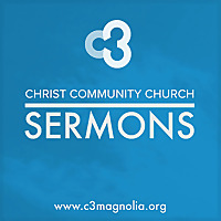 Christ Community Church of Magnolia Sermons