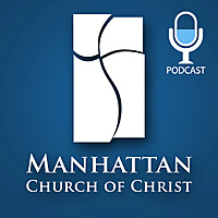Manhattan Church of Christ Podcast