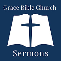 Grace Bible Church of Boerne - Sermons