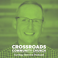 Life at Crossroads: Weekly Sermons