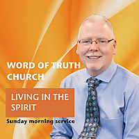 Word of Truth Church Sunday AM Service