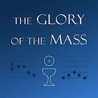 The Glory of the Mass