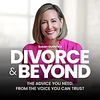 The Divorce and Beyond® Podcast with Susan Guthrie, Esq.