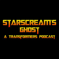 Starscream's Ghost: A Transformers Podcast