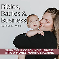 Bibles, Babies, & Business - Christian Entrepreneur, Stay at Home Mom, Coaching Business, Making Mon