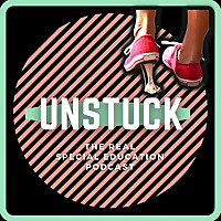 Unstuck: The Special Education Podcast