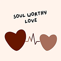 Soul Worthy Love