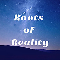 Roots of Reality