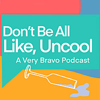Don't Be All Like, Uncool: A Very Bravo Podcast