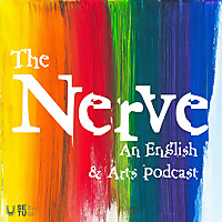 The Nerve: An English and Arts Podcast
