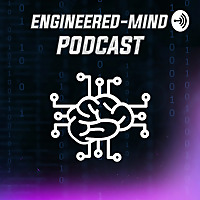 The Engineered-Mind Podcast | Engineering, AI & Technology