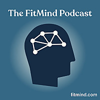 The FitMind Podcast: Mental Fitness, Neuroscience & Psychology