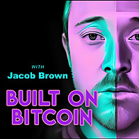 Built on Bitcoin with Jacob Brown
