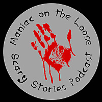 Maniac on the Loose Scary Stories