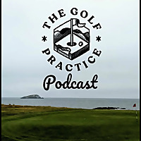 The Golf Practice Podcast