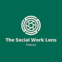 The Social Work Lens