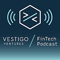 The Vestigo FinTech Podcast