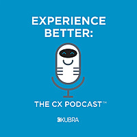 Experience Better: The CX Podcast