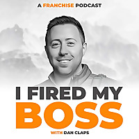 I Fired My Boss - A Franchise Podcast