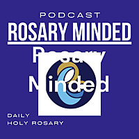 RosaryMinded Daily Rosary Podcast
