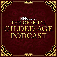 The Official Gilded Age Podcast